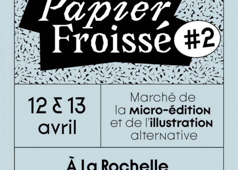 Papier Froissé #2 – Salon de la micro-édition et de l’illustration alternative_La Rochelle